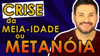 METANÓIA ou CRISE DA MEIA IDADE (35 aos 45 anos) - SENTIDO DA VIDA - CARL JUNG