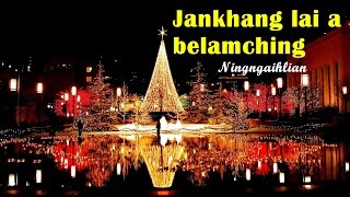 Jankhang lai a belamching lyrics- Ningngaihlian