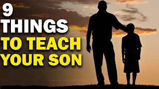 9 Things That Every DAD  Should Teach His Son!