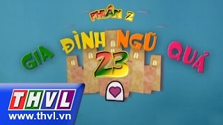 THVL l Gia đình ngũ quả - Phần 2: Tập 23