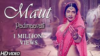 Maut - Rahat Fateh Ali Khan | Padmaavati | Deepika Padukone , Ranveer Singh , Shahid Kapoor