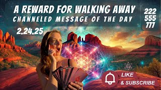 A Reward for Walking Away - Channeled Message of the Day 2.24.25