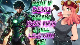 What If Deku Became Ironman & Fell In Love With Mei!?