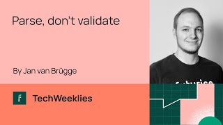 Parse, don't validate: In Java - Jan van Brügge - TechWeeklies