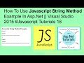 How to use javascript string method example in asp.net ||visual studio 2015 #javascript tutorials 18