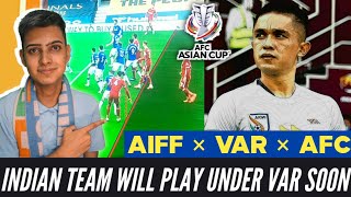 Indian Football Team To Play Under VAR | Historic Moment For Sunil Chhetri & Indian Football Team