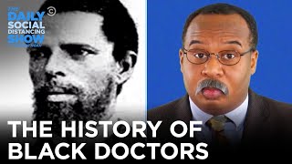 CP Time: The History of Black Doctors | The Daily Social Distancing Show
