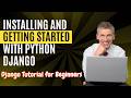 Installing and Getting Started with Python Django | Django Tutorial for Beginners