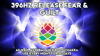 396 Hz Solfeggio | Let Go FEAR & GUILT | Remove Negative Blocks | Balance Root Chakra | Sleep Music