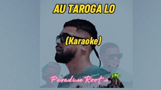 Au taroga Lo - Paradise Roots (Karaoke)🎵