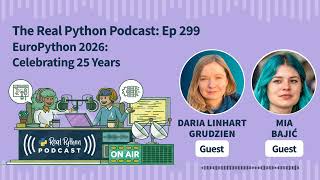 EuroPython 2026: Celebrating 25 Years | Real Python Podcast #299