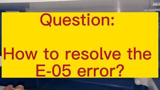 WQDL100PS-How to resolve the E05 error？