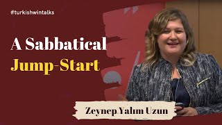 Zeynep Yalım Uzun  | A Sabbatical Jump-Start