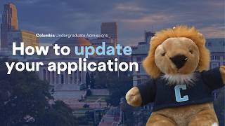 How To Update Your Application | Columbia Admissions Application Status Portal