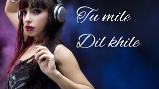 Tu mile Dil khile | new Hindi song ♥️ 2021