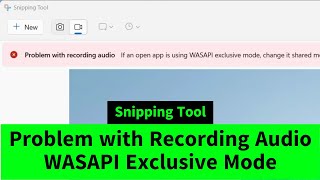 Problem with Recording Audio. If an Open App is Using WASAPI Exclusive Mode. Change it Shared Mode