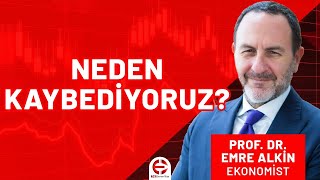 Neden Kaybediyoruz? Prof. Dr. Emre Alkin | ÖZET | EkonomiTubeTV