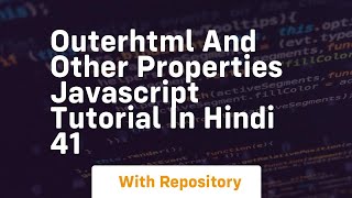 Outerhtml and other properties javascript tutorial in hindi 41