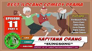 KAPITANA ORANG #11 - (PART-4) SUNGSONG | LADY  ELLE PRODUCTIONS | ILOCANO COMEDY DRAMA