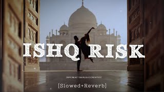Isq Risk [Slowed+Reverb] - Rahat Fatah Ali Khan | Lofi Mix | Bollywood Old Song