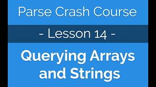 Parse Crash Course #14 - Querying arrays and strings