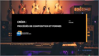 Créer : procédés de composition et formes