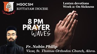 Lenten devotions Week 2, Day 4: On Sickness || Fr. Nobin Philip || 8 PM PRAYER WAVES.