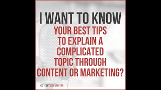 The Best Ways To Explain A Complicated Topic Through Content Or Marketing