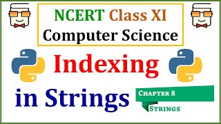 Indexing in Python Strings: NCERT Class 11 Computer Science- Chapter 8: String Data Type