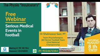 Serious Medical events in football By Dr Shahnawaj Gazi, Sr. Senior Sports Physiotherapist.