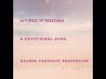 My God is waiting -Global Catholic Prayerline