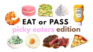 EAT or PASS *PICKY EATER EDITION* ๐๐ค๐ฅ