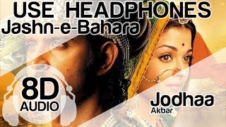 Jashn-e-Bahara 8D Audio Song - Jodhaa Akbar (AR Rahman | Javed Ali | )