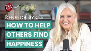 How to help others find happiness | Rhonda Byrne