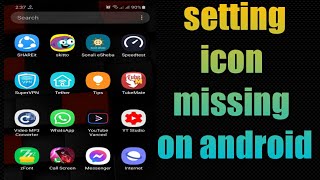 how to fix setting icon missing on android