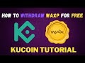 How to Withdraw WAX Token into Kucoin Account with No FEES! | Blockchain Tutorial, Kucoin Tutorial