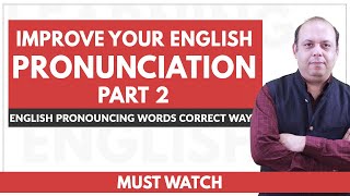 Improve your English Pronunciation | English Pronouncing Words Correct Way Part 2