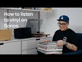 How to listen to vinyl on Sonos
