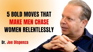 5 BOLD MOVES THAT MEN CHASE WOMEN RELENTLESSLY || JOE DISPENZA MOTIVATIONAL SPEECH ||