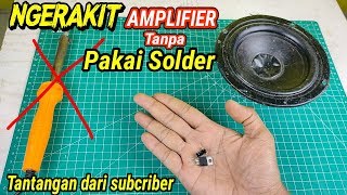 Buat amplifier tanpa pakai solder