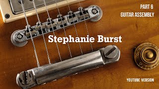 HOW to Assemble a '59 Les Paul Guitar (Stephanie Burst, Part #6)