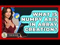 What Is NumPy Axis In Array Creation? - Python Code School