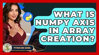 What Is NumPy Axis In Array Creation? - Python Code School