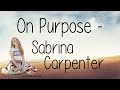 On Purpose (With Lyrics) - Sabrina Carpenter