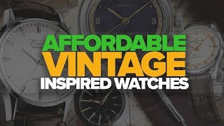 Affordable Vintage Inspired Watches ($100-$500)