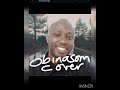 RhemaboyNG ft Emilicious - Obinasom Cover #mercychinwo #trending