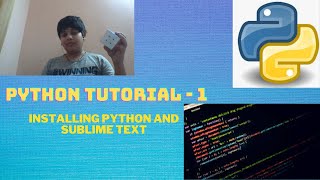 Python Tutorial-1 || Installing Python and Sublime Text
