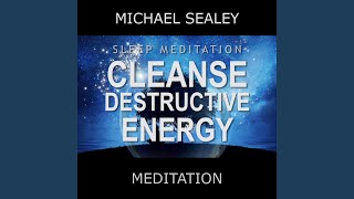 Sleep Meditation: Cleanse Destructive Energy (feat. Christopher Lloyd Clarke)