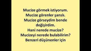 Mucize Görmek İsteyenler!