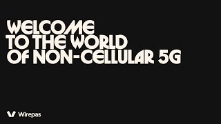 Webinar: Welcome to the world of non cellular 5G